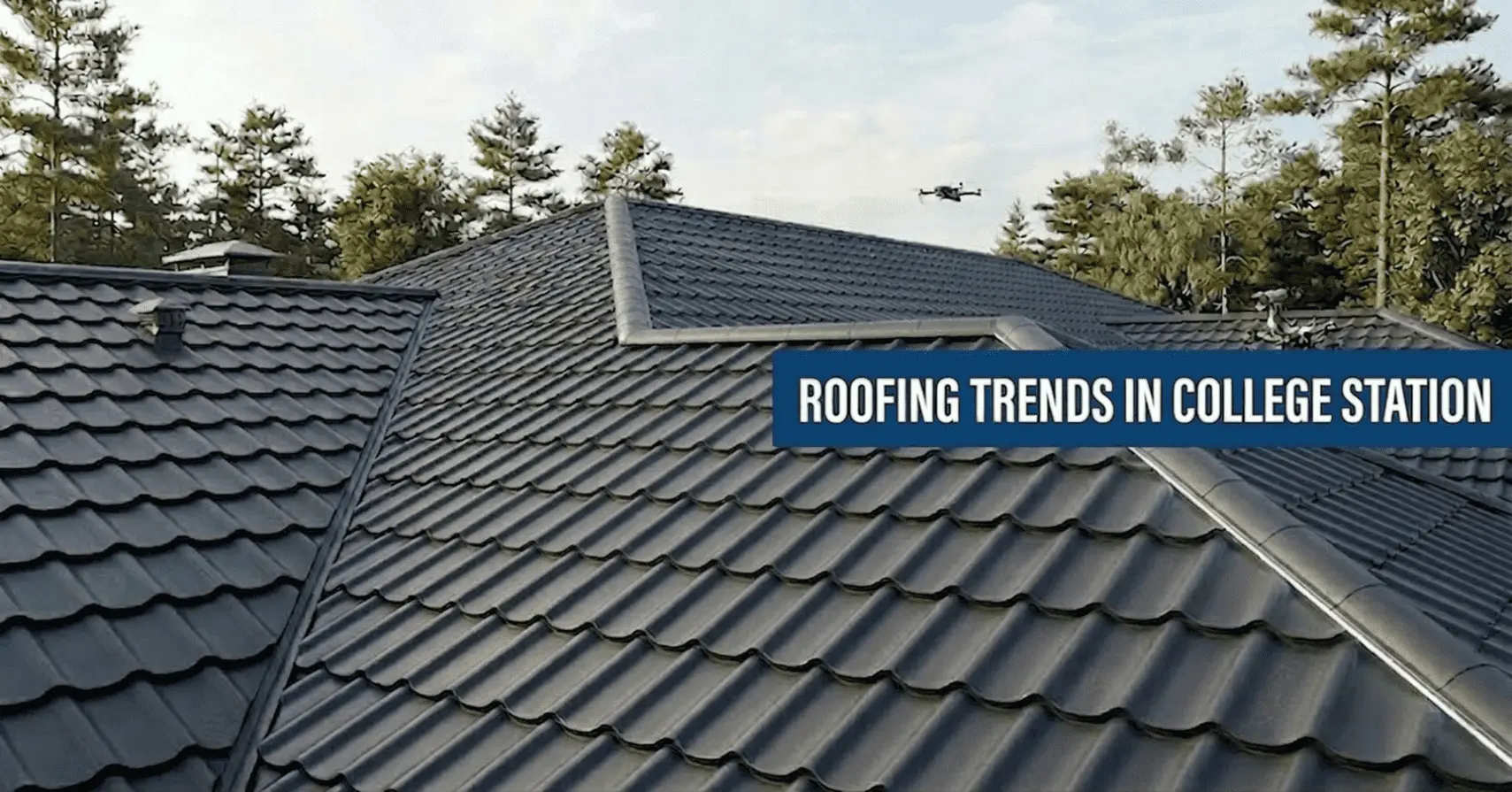 roofing trends in college station